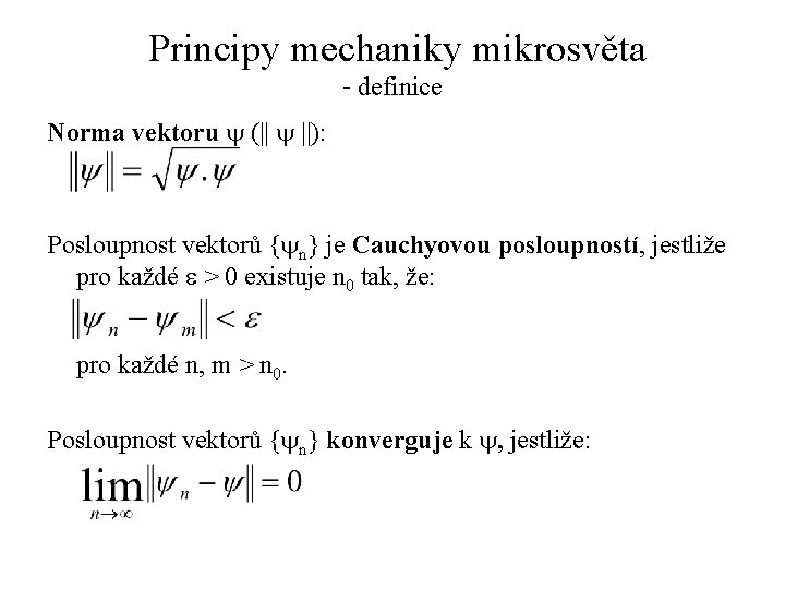 Principy mechaniky mikrosvěta - definice Norma vektoru y (|| y ||): Posloupnost vektorů {yn}