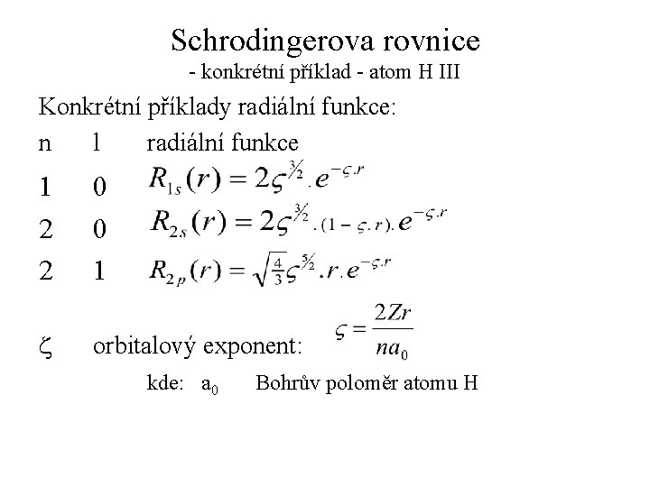 Schrodingerova rovnice - konkrétní příklad - atom H III Konkrétní příklady radiální funkce: n