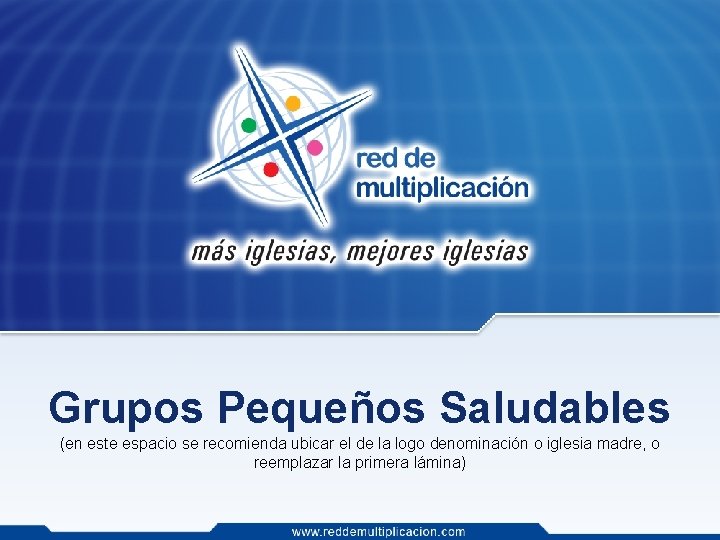 Grupos Pequeños Saludables (en este espacio se recomienda ubicar el de la logo denominación