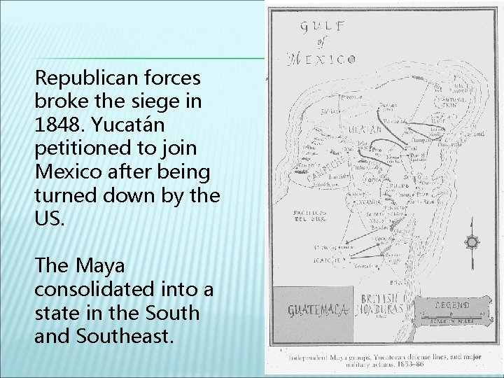 Republican forces broke the siege in 1848. Yucatán petitioned to join Mexico after being