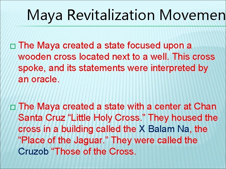 Maya Revitalization Movement � The Maya created a state focused upon a wooden cross