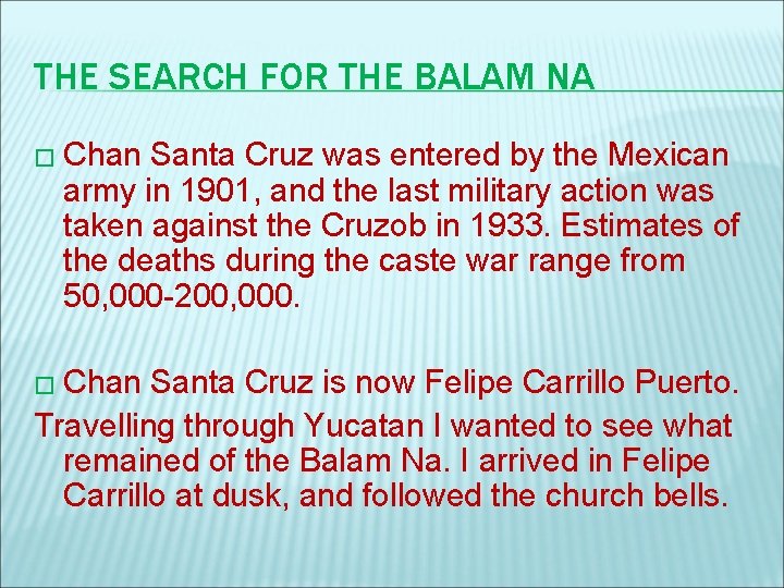 THE SEARCH FOR THE BALAM NA � Chan Santa Cruz was entered by the