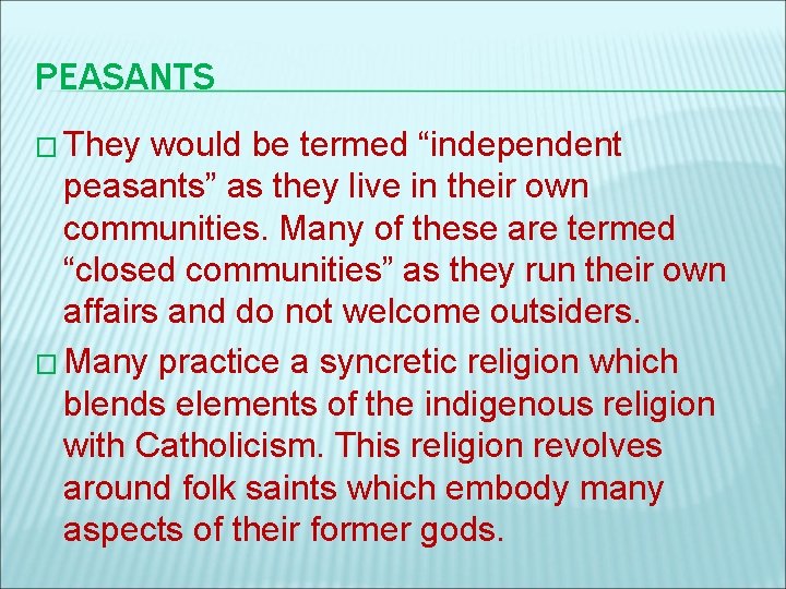 PEASANTS � They would be termed “independent peasants” as they live in their own