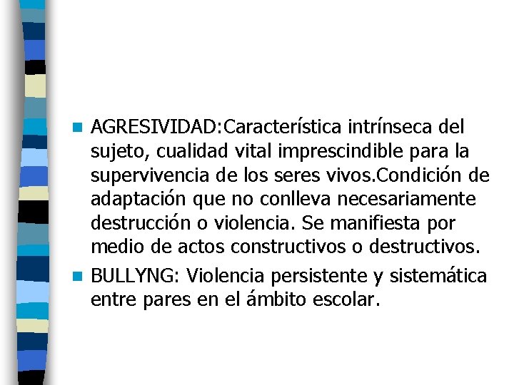AGRESIVIDAD: Característica intrínseca del sujeto, cualidad vital imprescindible para la supervivencia de los seres
