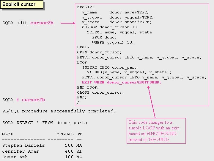 Explicit cursor SQL> edit cursor 2 b SQL> @ cursor 2 b DECLARE v_name