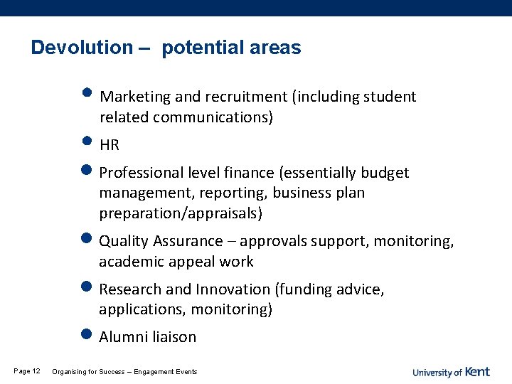 Devolution – potential areas • Marketing and recruitment (including student related communications) • HR