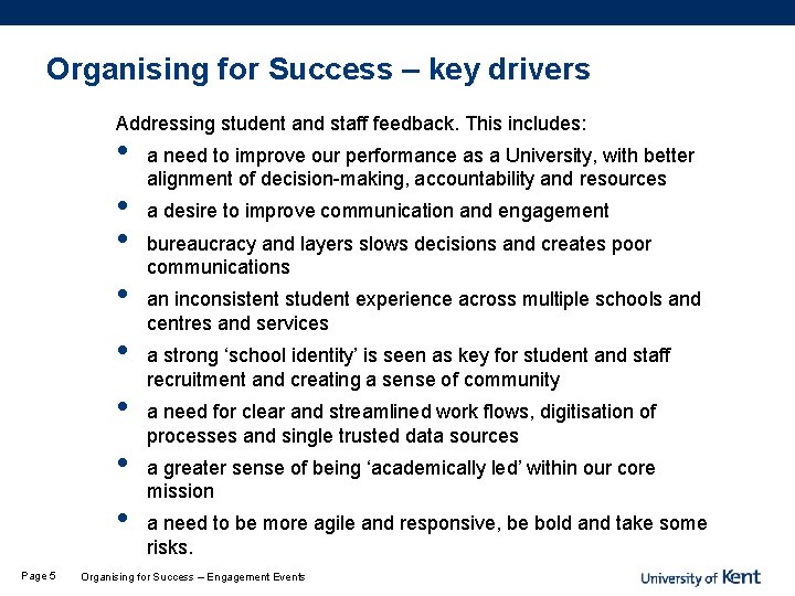 Organising for Success – key drivers Addressing student and staff feedback. This includes: •