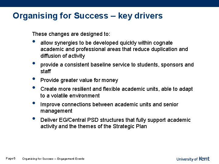 Organising for Success – key drivers These changes are designed to: • • •