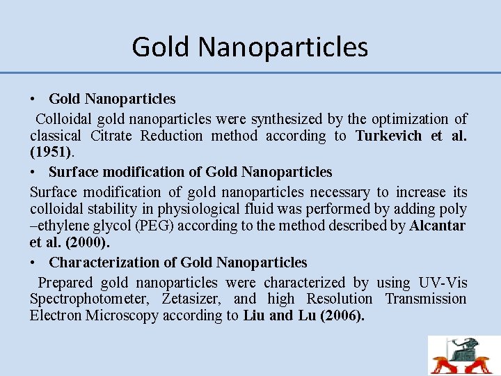 Gold Nanoparticles • Gold Nanoparticles Colloidal gold nanoparticles were synthesized by the optimization of