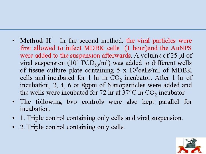  • Method II – In the second method, the viral particles were first