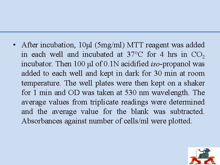  • After incubation, 10μl (5 mg/ml) MTT reagent was added in each well