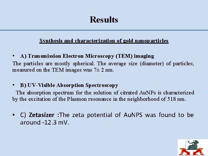 Results Synthesis and characterization of gold nanoparticles • A) Transmission Electron Microscopy (TEM) imaging