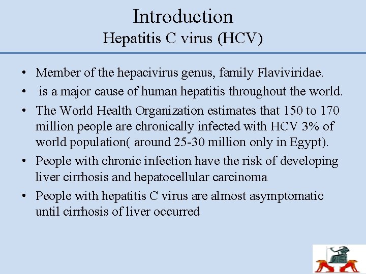 Introduction Hepatitis C virus (HCV) • Member of the hepacivirus genus, family Flaviviridae. •