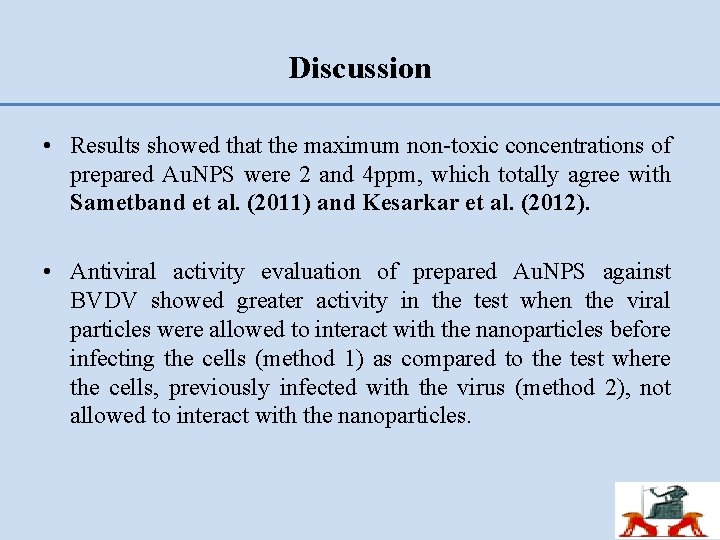 Discussion • Results showed that the maximum non-toxic concentrations of prepared Au. NPS were