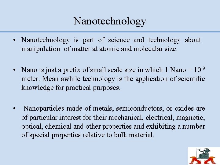 Nanotechnology • Nanotechnology is part of science and technology about manipulation of matter at