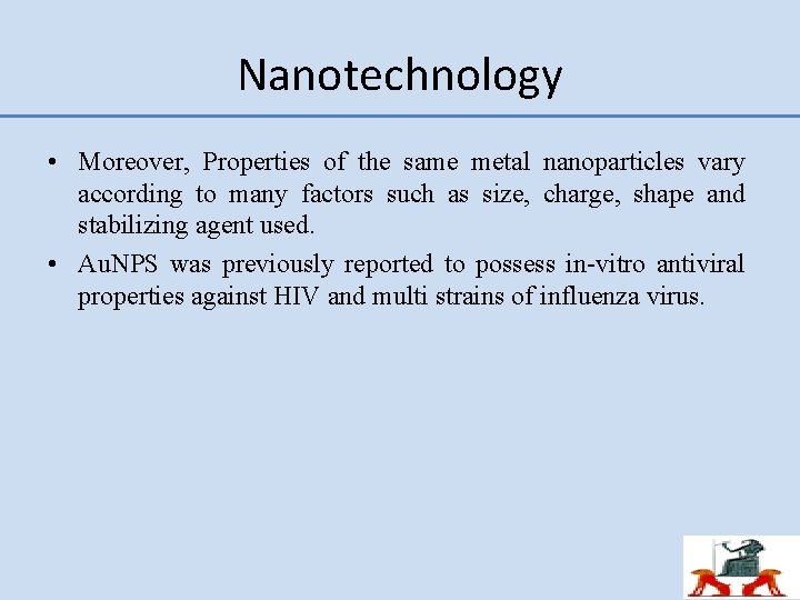 Nanotechnology • Moreover, Properties of the same metal nanoparticles vary according to many factors