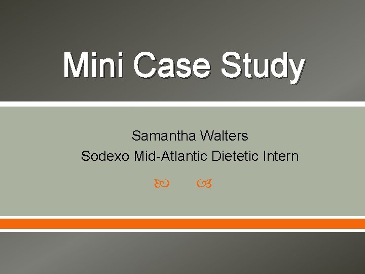 Mini Case Study Samantha Walters Sodexo Mid-Atlantic Dietetic Intern 