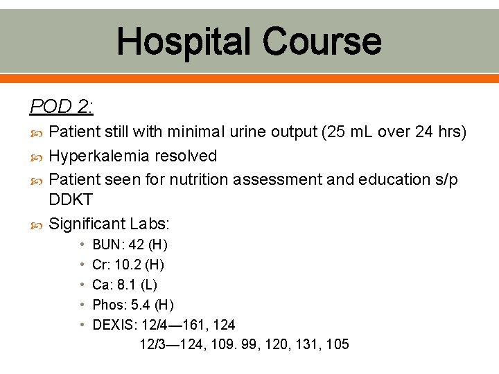 Hospital Course POD 2: Patient still with minimal urine output (25 m. L over