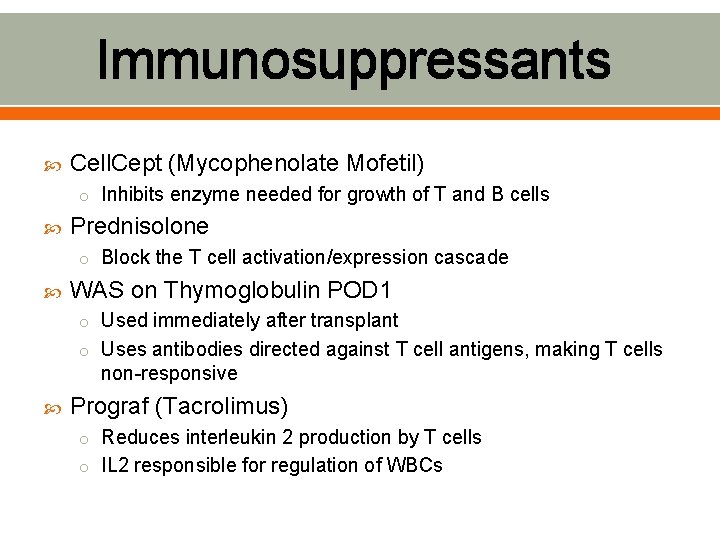 Immunosuppressants Cell. Cept (Mycophenolate Mofetil) o Inhibits enzyme needed for growth of T and