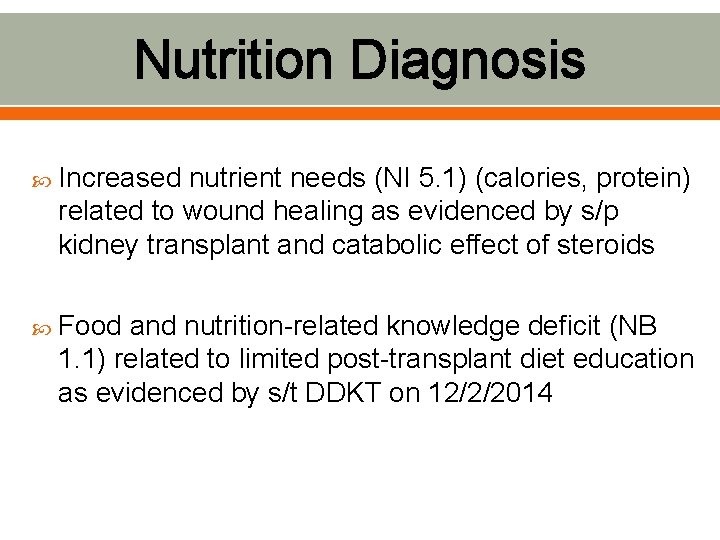 Nutrition Diagnosis Increased nutrient needs (NI 5. 1) (calories, protein) related to wound healing