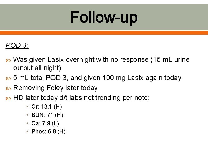 Follow-up POD 3: Was given Lasix overnight with no response (15 m. L urine