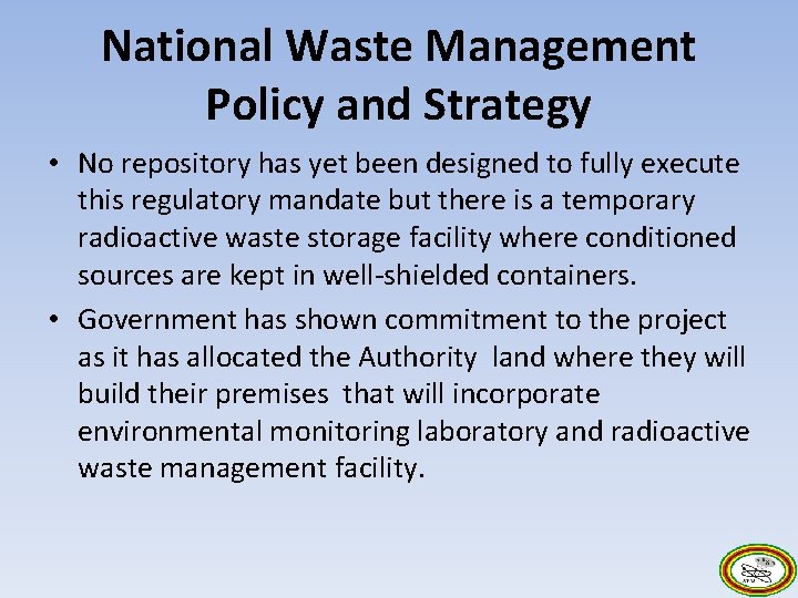 National Waste Management Policy and Strategy • No repository has yet been designed to