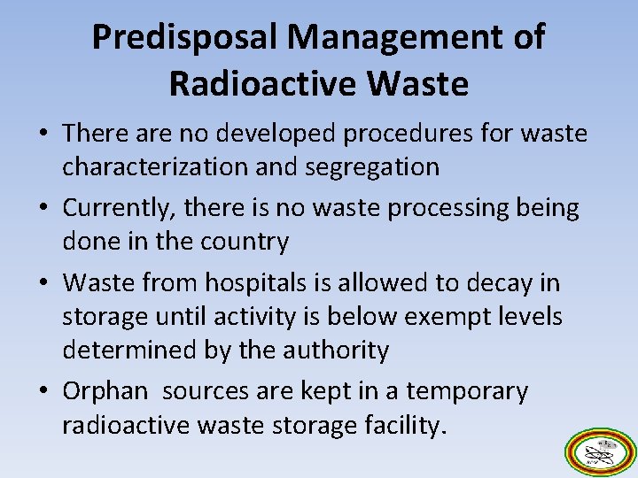 Predisposal Management of Radioactive Waste • There are no developed procedures for waste characterization