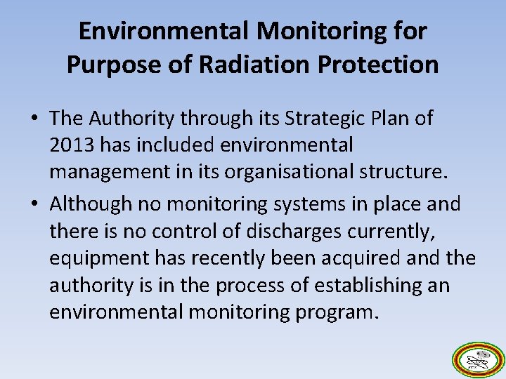 Environmental Monitoring for Purpose of Radiation Protection • The Authority through its Strategic Plan