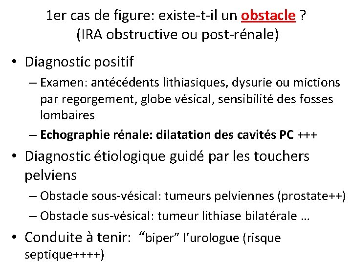 1 er cas de figure: existe-t-il un obstacle ? (IRA obstructive ou post-rénale) •