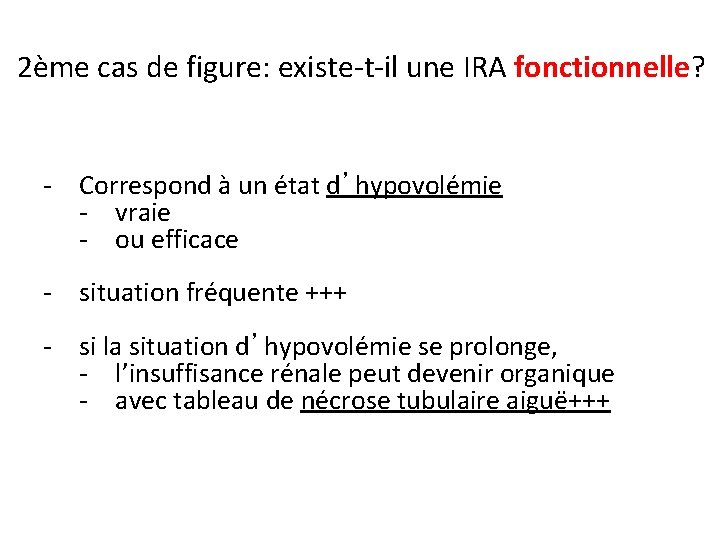 2ème cas de figure: existe-t-il une IRA fonctionnelle? - Correspond à un état d’hypovolémie