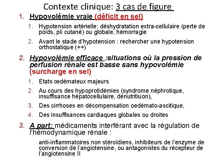 Contexte clinique: 3 cas de figure 1. Hypovolémie vraie (déficit en sel) 1. Hypotension