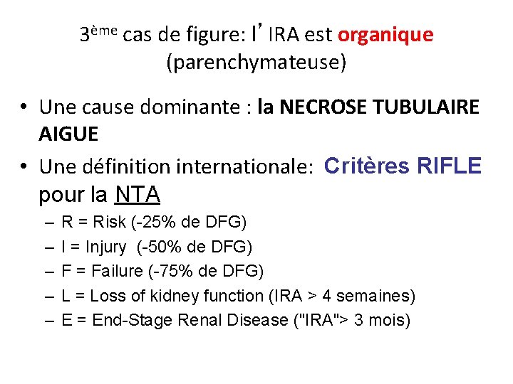 3ème cas de figure: l’IRA est organique (parenchymateuse) • Une cause dominante : la