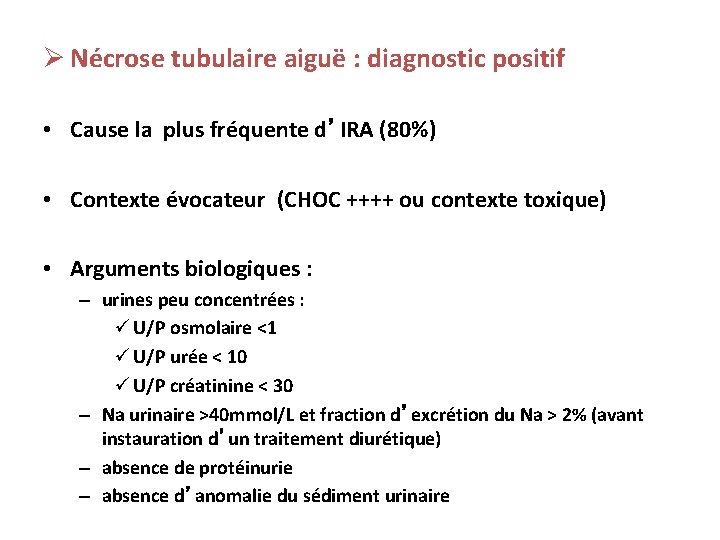 Ø Nécrose tubulaire aiguë : diagnostic positif • Cause la plus fréquente d’IRA (80%)