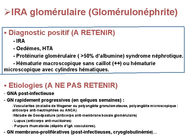 ØIRA glomérulaire (Glomérulonéphrite) § Diagnostic positif (A RETENIR) - IRA - Oedèmes, HTA -