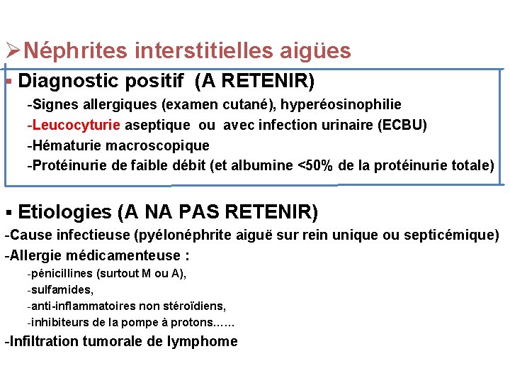 ØNéphrites interstitielles aigües § Diagnostic positif (A RETENIR) -Signes allergiques (examen cutané), hyperéosinophilie -Leucocyturie