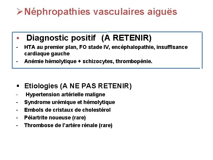 Ø Néphropathies vasculaires aiguës § Diagnostic positif (A RETENIR) HTA au premier plan, FO