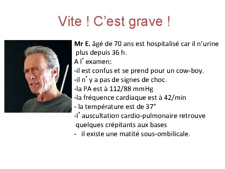 Vite ! C’est grave ! Mr E. âgé de 70 ans est hospitalisé car