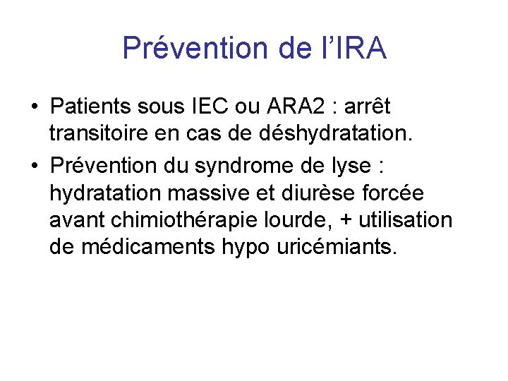 Prévention de l’IRA • Patients sous IEC ou ARA 2 : arrêt transitoire en