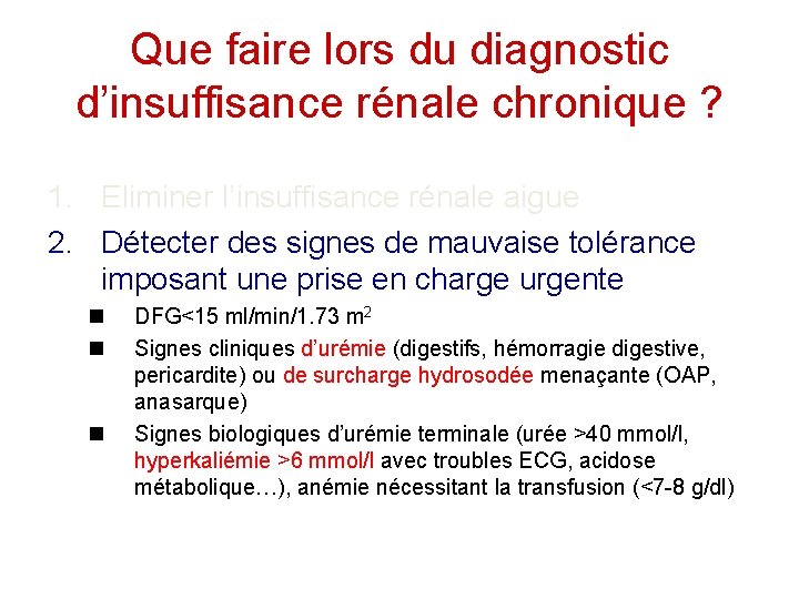 Que faire lors du diagnostic d’insuffisance rénale chronique ? 1. Eliminer l’insuffisance rénale aigue