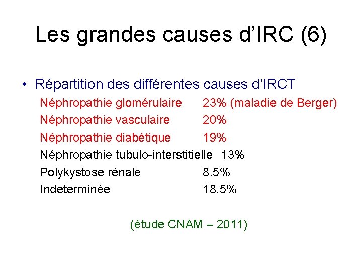 Les grandes causes d’IRC (6) • Répartition des différentes causes d’IRCT Néphropathie glomérulaire 23%