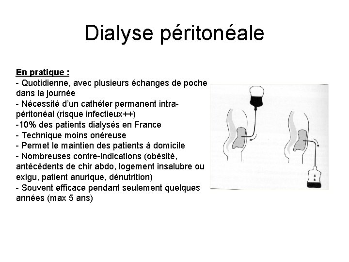 Dialyse péritonéale En pratique : - Quotidienne, avec plusieurs échanges de poche dans la
