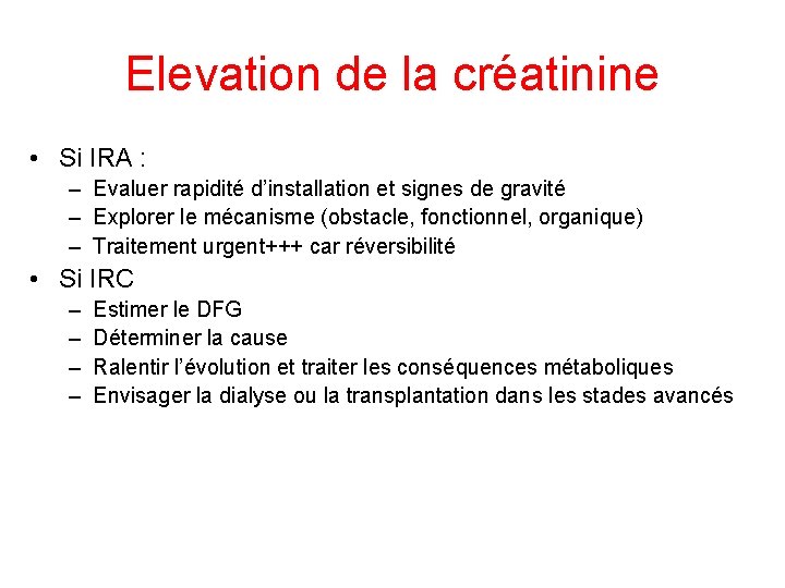 Elevation de la créatinine • Si IRA : – Evaluer rapidité d’installation et signes