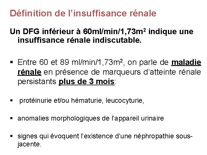 Définition de l’insuffisance rénale Un DFG inférieur à 60 ml/min/1, 73 m 2 indique