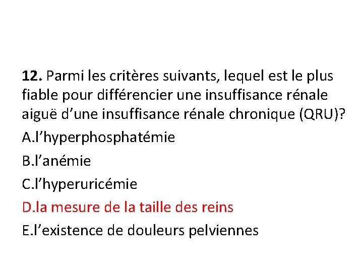 12. Parmi les critères suivants, lequel est le plus fiable pour différencier une insuffisance