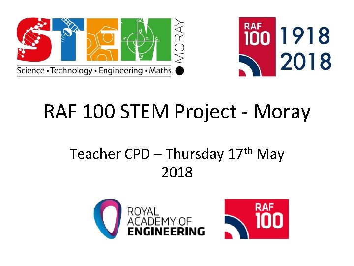 RAF 100 STEM Project - Moray Teacher CPD – Thursday 17 th May 2018