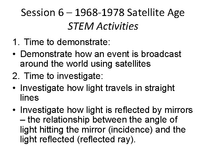 Session 6 – 1968 -1978 Satellite Age STEM Activities 1. Time to demonstrate: •