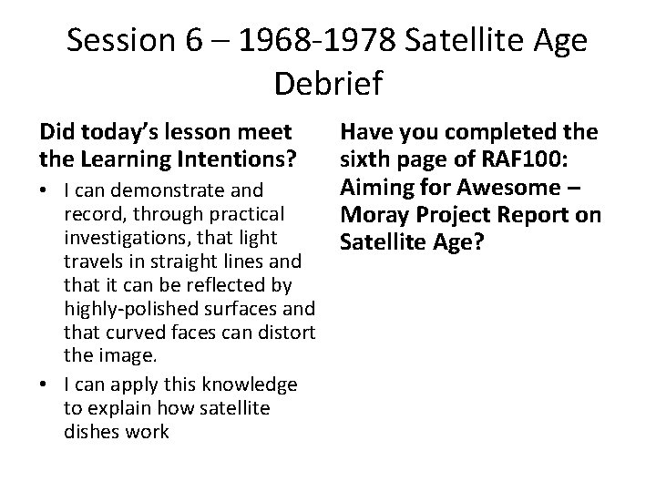 Session 6 – 1968 -1978 Satellite Age Debrief Did today’s lesson meet the Learning