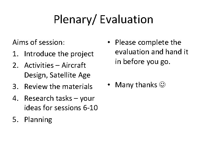 Plenary/ Evaluation Aims of session: 1. Introduce the project 2. Activities – Aircraft Design,