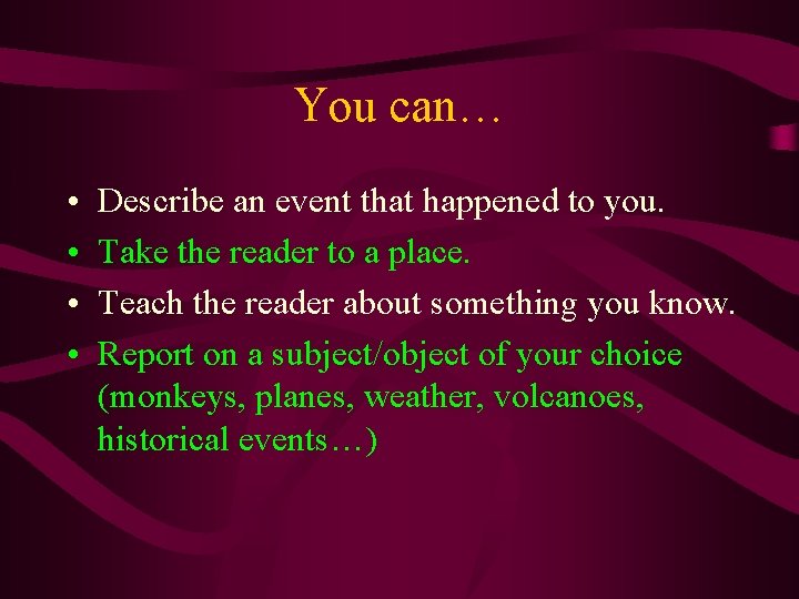 You can… • • Describe an event that happened to you. Take the reader