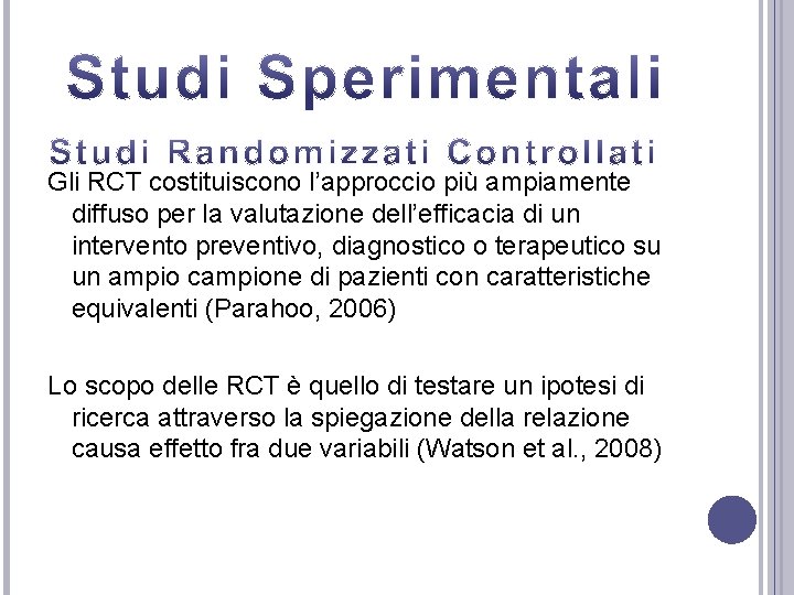 Gli RCT costituiscono l’approccio più ampiamente diffuso per la valutazione dell’efficacia di un intervento
